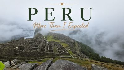 Peru: The Trip I Thought I Knew Before I Went