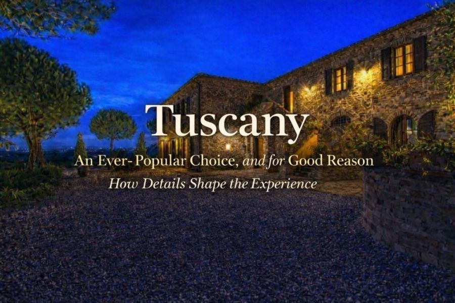 Tuscany: An Ever-Popular Choice, and for Good Reason